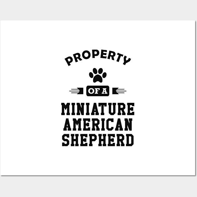 Miniature American Shepherd - Property of a Miniature American Shepherd Wall Art by KC Happy Shop